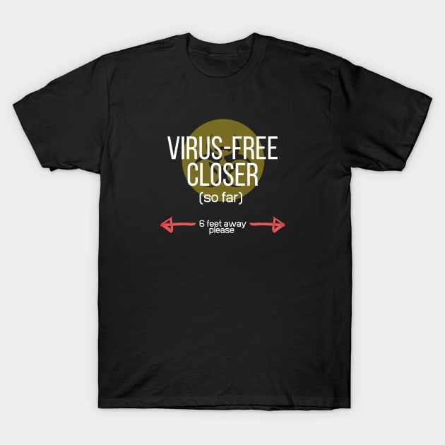 Virus-free Closer (so far) T-Shirt by Closer T-shirts
